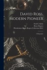 David Ross, Modern Pioneer: a Biography - Fred C. (Fred Charters) 1882- Kelly - 9781014775269