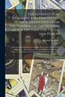 The Astrological Judgment and Practice of Physick. Deductaed From the Position of the Heavens at the Decumbiture of the Sick Person - Richard 1613-1675 Saunders - 9781014979476