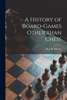 A History of Board-games Other Than Chess - H. J. R. (Harold James Ruthve Murray - 9781015003057