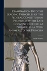 Examination Into the Leading Principles of the Federal Constitution Proposed by the Late Convention Held at Philadelphia. With Answers to the Principa - NOAH WEBSTER - 9781015060524