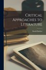 Critical Approaches to Literature - David 1912-2005 Daiches - 9781015087873