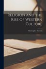 Religion and the Rise of Western Culture - Christopher 1889-1970 Dawson - 9781015126893