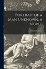 Portrait of a Man Unknown, a Novel - Nathalie Sarraute - 9781015136069