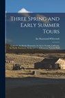 Three Spring and Early Summer Tours - Inc Raymond-Whitcomb - 9781015275898