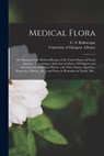 Medical Flora [electronic Resource] - C. S. C RAFINESQUE - 9781015371460