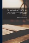 Fragments Of A Zadokite Work - Robert Henry Charles - 9781015404137
