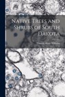 Native Trees and Shrubs of South Dakota - Thomas Albert Williams - 9781015409996