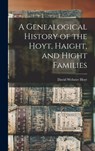 A Genealogical History of the Hoyt, Haight, and Hight Families - David Webster Hoyt - 9781015410169