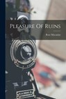 Pleasure Of Ruins - Rose Macaulay - 9781015411340