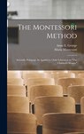 The Montessori Method: Scientific Pedagogy As Applied to Child Education in "The Children's Houses" - Maria Montessori - 9781015415447