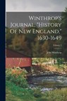 Winthrop's Journal, "history Of New England," 1630-1649; Volume 2 - John Winthrop - 9781015422698