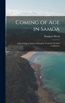 Coming of age in Samoa; a Psychological Study of Primitive Youth for Western Civilisation - Margaret Mead - 9781015424517
