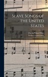 Slave Songs of the United States - William Francis Allen - 9781015432413
