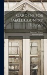 Gardens for Small Country Houses - Gertrude Jekyll - 9781015441675