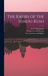 The Káfirs of the Hindu-Kush - George Scott Robertson - 9781015476714