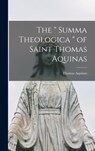 The " Summa Theologica " of Saint Thomas Aquinas - Thomas Aquinas - 9781015480186