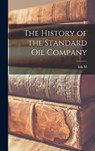 The History of the Standard Oil Company - Ida M. 1857-1944 Tarbell - 9781015496026