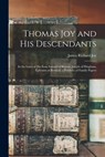 Thomas Joy and His Descendants: In the Lines of His Sons Samuel of Boston, Joseph of Hingham, Ephraim of Berwick; a Portfolio of Family Papers - James Richard Joy - 9781015546851