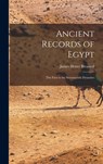 Ancient Records of Egypt: The First to the Seventeenth Dynasties - James Henry Breasted - 9781015591509