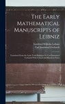 The Early Mathematical Manuscripts of Leibniz: Translated From the Latin Texts Published by Carl Immanuel Gerhardt With Critical and Historical Notes - Gottfried Wilhelm Leibniz - 9781015601420