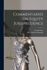 Commentaries on Equity Jurisprudence - Joseph Story - 9781015635104