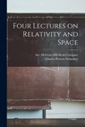 Four Lectures on Relativity and Space - Charles Proteus Steinmetz - 9781015642232