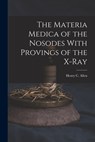 The Materia Medica of the Nosodes With Provings of the X-Ray - Henry C. Allen - 9781015648197