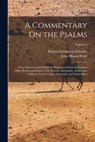 A Commentary On the Psalms: From Primitive and Mediaeval Writers and From the Various Office-Books and Hymns of the Roman, Mozarabic, Ambrosian, G - John Mason Neale - 9781015694521