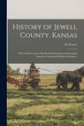 History of Jewell County, Kansas: With a Full Account of its Early Settlements and the Indian Atrocities Committed Within its Borders. - M. Winsor - 9781015728011