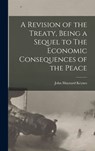 A Revision of the Treaty, Being a Sequel to The Economic Consequences of the Peace - John Maynard Keynes - 9781015758148