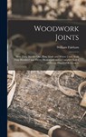 Woodwork Joints; how They are set out, how Made and Where Used; With Four Hundred and Thirty Illustrations and a Complete Index of Eleven Hundred Refe - William Fairham - 9781015766693