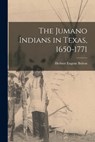 The Jumano Indians in Texas, 1650-1771 - Herbert Eugene Bolton - 9781015816978