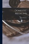 Domestic Medicine - William Buchan - 9781015837058