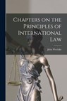 Chapters on the Principles of International Law - John Westlake - 9781015883376