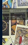 Isis Unveiled - Helena Petrovna Blavatsky - 9781015912182