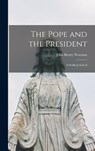The Pope and the President - John Henry Newman - 9781016008907