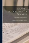 Oannes According To Berosus: A Study In The Church Of The Ancients - James John Garth Wilkinson - 9781016051811