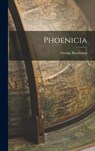 Phoenicia - George Rawlinson - 9781016053969