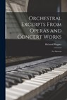 Orchestral Excerpts From Operas and Concert Works: For Bassoon - Richard Wagner - 9781016086202