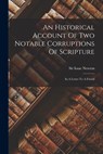 An Historical Account Of Two Notable Corruptions Of Scripture: In A Letter To A Friend - Isaac Newton - 9781016237499