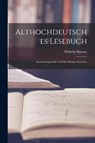 Althochdeutsches Lesebuch: Zusammengestellt und mit Glossar Versehen - Wilhelm Braune - 9781016253284