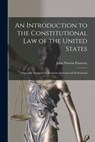 An Introduction to the Constitutional Law of the United States: Especially Designed for Students, General and Professional - John Norton Pomeroy - 9781016346160
