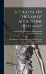 A Treatise On the Law of Adulterine Bastardy: With a Report of the Banbury Case, and of All Other Cases Bearing Upon the Subject - Nicholas Harris Nicolas - 9781016980982