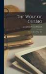 The Wolf of Gubbio - Josephine Preston Peabody - 9781017075175