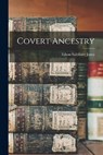 Covert Ancestry - Jones Edson Salisbury - 9781017207132