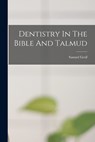 Dentistry In The Bible And Talmud - Samuel Greif - 9781017232288