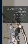 A Selection of Cases on Evidence: For the use of Students of Law - John Henry Wigmore - 9781017438567
