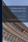 Korea & Her Neighbours: A Narrative Of Travel, With An Account Of The Recent Vicissitudes And Present Position Of The Country; Volume 2 - Isabella Lucy Bird - 9781017784183