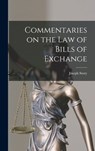 Commentaries on the law of Bills of Exchange - Joseph Story - 9781018610283