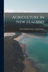 Agriculture In New Zealand - New Zealand Dept of Agriculture - 9781018721590